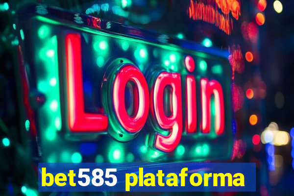 bet585 plataforma